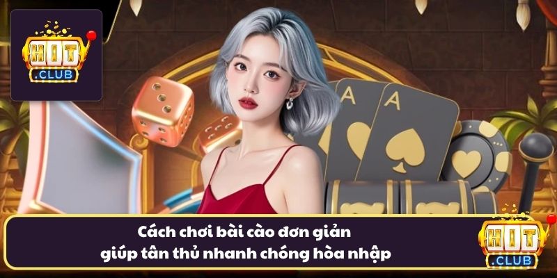 Cách chơi bài cào đơn giản giúp tân thủ nhanh chóng hòa nhập
