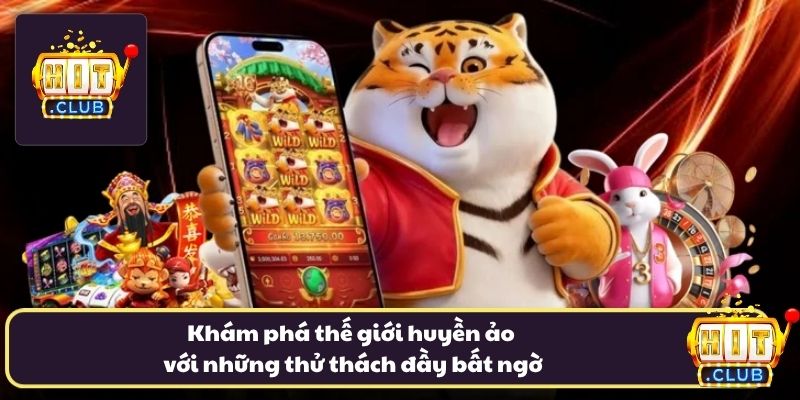 Khám phá thế giới huyền ảo với những thử thách đầy bất ngờ Khám phá thế giới huyền ảo với những thử thách đầy bất ngờ