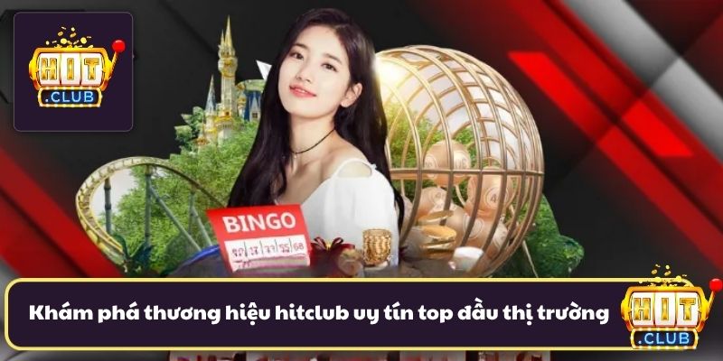 Khám phá thương hiệu hitclub uy tín top đầu thị trường