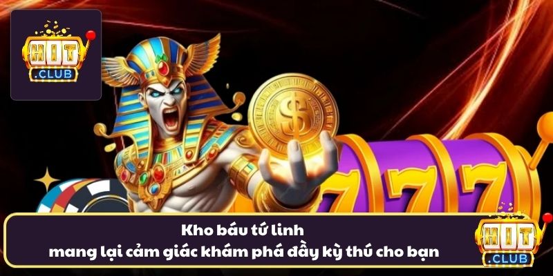 Kho báu tứ linh mang lại cảm giác khám phá đầy kỳ thú cho bạn