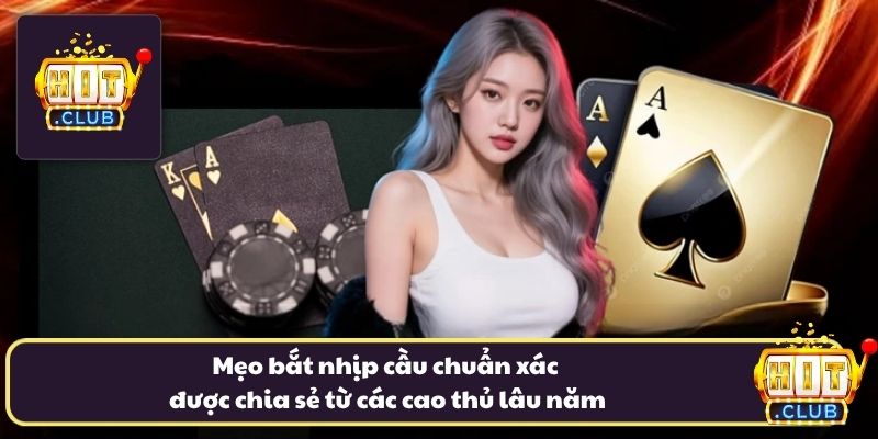 Mẹo bắt nhịp cầu chuẩn xác được chia sẻ từ các cao thủ lâu năm Mẹo bắt nhịp cầu chuẩn xác được chia sẻ từ các cao thủ lâu năm