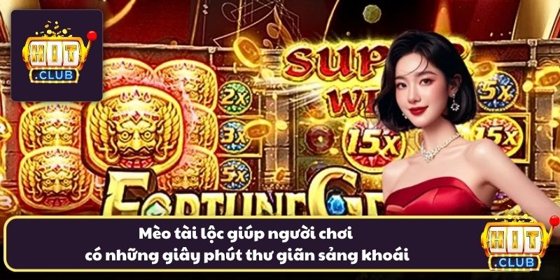 Mèo tài lộc giúp người chơi có những giây phút thư giãn sảng khoái