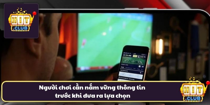 Người chơi cần nắm vững thông tin trước khi đưa ra lựa chọn Người chơi cần nắm vững thông tin trước khi đưa ra lựa chọn