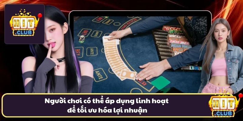 Người chơi có thể áp dụng linh hoạt để tối ưu hóa lợi nhuận