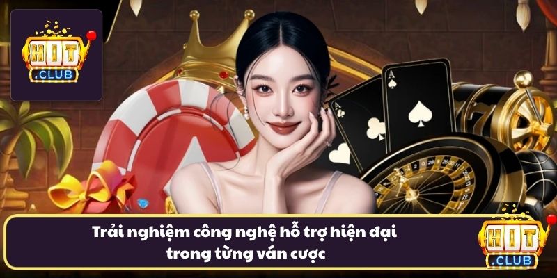 Trải nghiệm công nghệ hỗ trợ hiện đại trong từng ván cược Trải nghiệm công nghệ hỗ trợ hiện đại trong từng ván cược