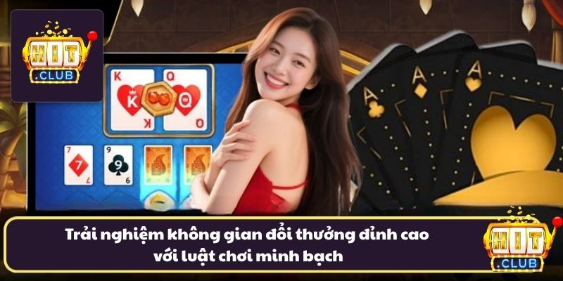 Trải nghiệm không gian đổi thưởng đỉnh cao với luật chơi minh bạch