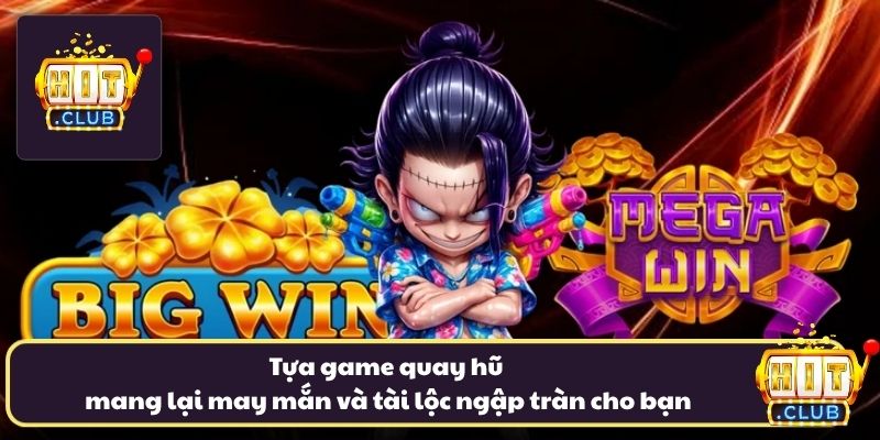 Tựa game quay hũ mang lại may mắn và tài lộc ngập tràn cho bạn
